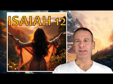 Isaiah Chapter 12 Summary And What God Wants From Us