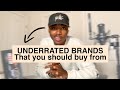 Underrated Brands: That You NEED to Start Buying From