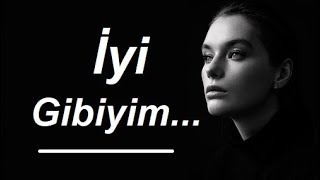 İyi Gibiyim (ŞİİR) Ağır Sözler AŞK Şiirleri Duygusal Fon Müziği Yaman Karaca