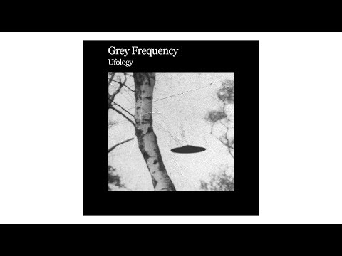 Grey Frequency - Ufology (Album Sampler)