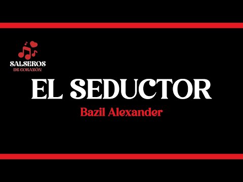 El Seductor, Bazil Alexander, Video Letra - Salseros de Corazón #salsa #salsaromantica