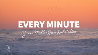 Yann Muller, SEM & Dela Utca - Every Minute (Lyrics)