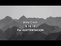 Billie Eilish 6 18 18 Lyrics For XxxTentacion