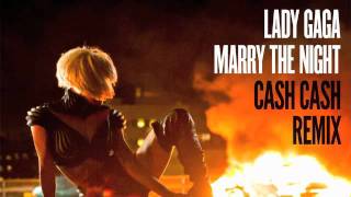 Lady Gaga - Marry The Night (Cash Cash 90s remix)