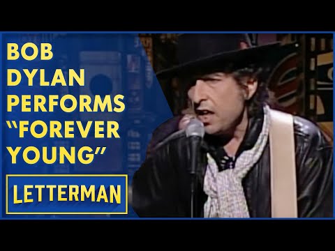 Bob Dylan Performs "Forever Young" | David Letterman