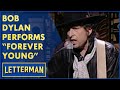 Bob Dylan Performs "Forever Young" | David Letterman