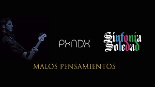 PXNDX - Disculpa los Malos Pensamientos - Sinfonia Soledad HD (2007)