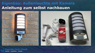 Außenleuchte mit Kamera im Eigenbau || Anleitung & Montage