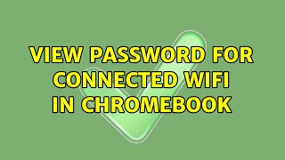 View password for connected wifi in chromebook