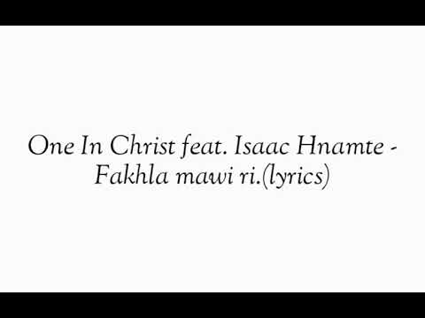 One In Christ feat. Isaac Hnamte - Fak hla mawi ri (lyrics video)