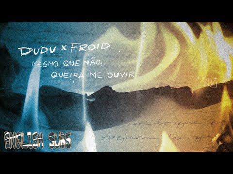 Dudu e Froid - Mesmo Que Não Queira Me Ouvir (English Subtitles)