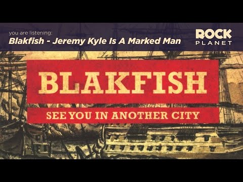Blakfish - Jeremy Kyle Is A Marked Man