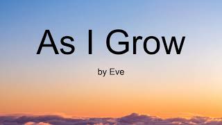 As I Grow by Eve (Lyrics)