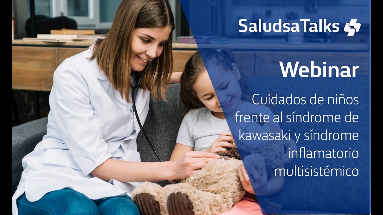 Webinar | #SaludsaTalks - Síndrome Inflamatorio Multisistémico y la enfermedad de Kawasaki en niños.