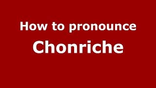 How to pronounce Chonriche