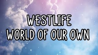 Westlife - World Of Our Own (Lyrics)