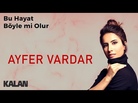 Ayfer Vardar - Bu Hayat Boylemi Olur [ Sır © 2019 Kalan Müzik ]