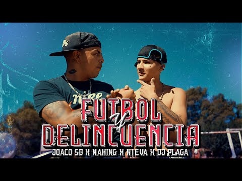 Futbol y Delincuencia - Naking NK, Joaco SB, DJ Plaga, N1eva (Video Oficial)