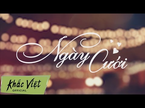 [Official lyric] Ngày Cưới - Khắc Việt ft Hương Tràm