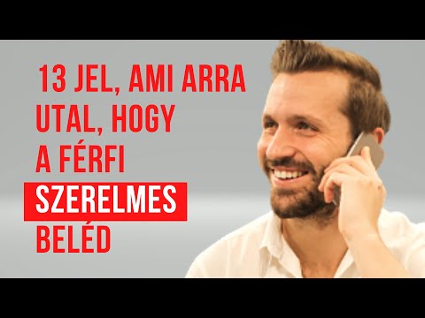 13 jel, ami arra utal, hogy a férfi szerelmes beléd