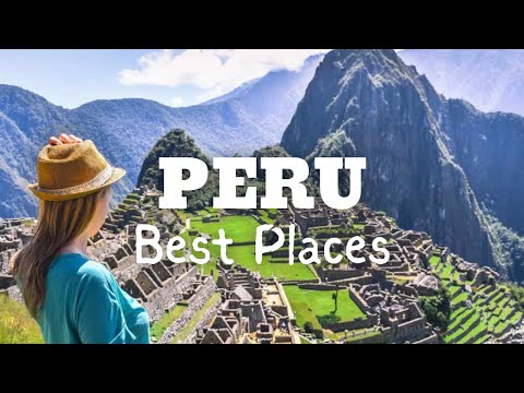 12 Best Places to Visit in Peru - Discover the True Heart of South America!