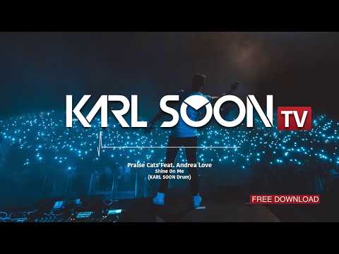 Praise Cats Feat. Andrea Love - Shine On Me (Karl Soon Drum)