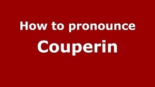 How to pronounce Couperin