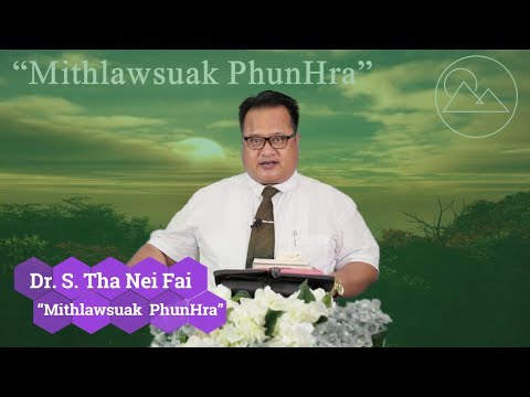Dr. S. Tha Nei Fai - “Mi Thlawsuak Phun (10)” | Sermon