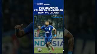Hasil Pertandingan PSIS VS PSM Pekan ke-33 Liga 1, Laskar Mahesa Jennar Bantai Juku Eja 4-0