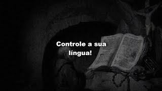 O controle sobre a língua! 