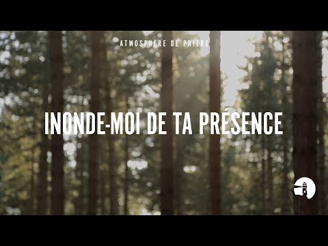 Inonde-moi de Ta présence (Soaking in his presence) - Instrumental - Atmosphère de prière