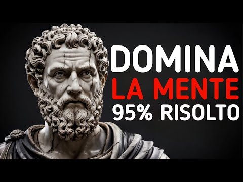 Controlla la tua mente e cambia la tua vita | Stoicismo