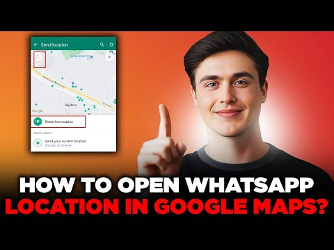 How To Open WhatsApp Location In Google Maps? - Full Guid