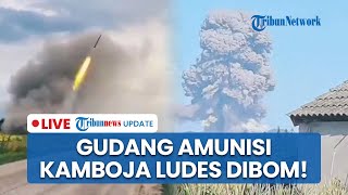 Thailand Keluarkan Power Penuh! Gudang Amunisi Kamboja Ludes Dibom, Tank Oplot-T Dikerahkan