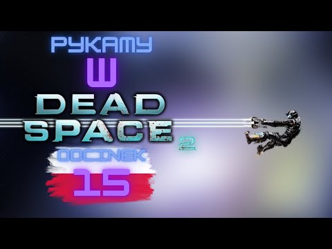 Zagrajmy w Dead Space 2 | odc. 15 | PL