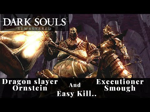 Dark Souls Remastered - Dragon slayer ornstein and Executioner smough Easy Kill