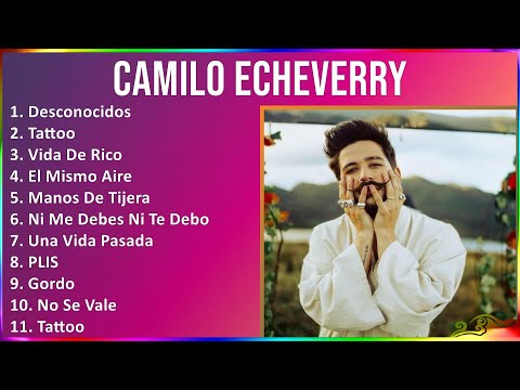 Camilo Echeverry 2024 MIX Greatest Hits - Desconocidos, Tattoo, Vida De Rico, El Mismo Aire