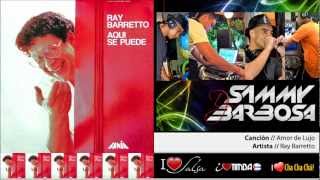 Amor de Lujo - Ray Barretto / Dj Sammy Barbosa