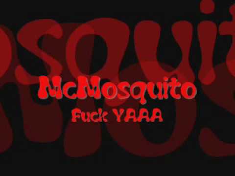 McMosquito- Fuck YAA