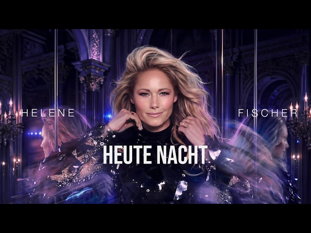 Helene Fischer – Heute Nacht (Offizielles Musikvideo)