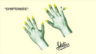 SKATERS - Symptomatic [Official Audio]