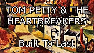 TOM PETTY &amp; THE HEARTBREAKERS - Built To Last (Lyric Video)