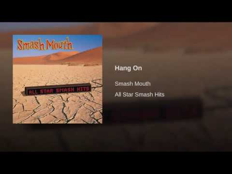 Smash Mouth: Hang On