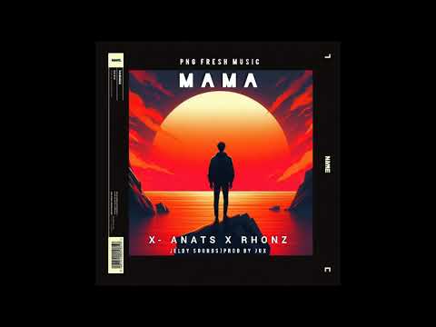 Mama (X- ANATS X RHONZ)JELDY SOUNDS PROD BY JUX(DISTRIBUTOR BY KSV UPDATES VIBEZ  REP KAVIENG)