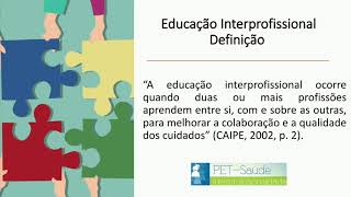 Educação Interprofissional (EIP) e Práticas Colaborativas (PET-Saúde UFJF-GV/CEAE GV)