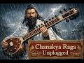 Chanakya Raga Unplugged