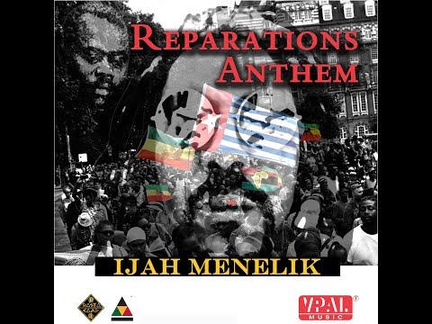 Ijah Menelik "Reparations Anthem" [Official Video]