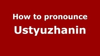 How to pronounce Ustyuzhanin