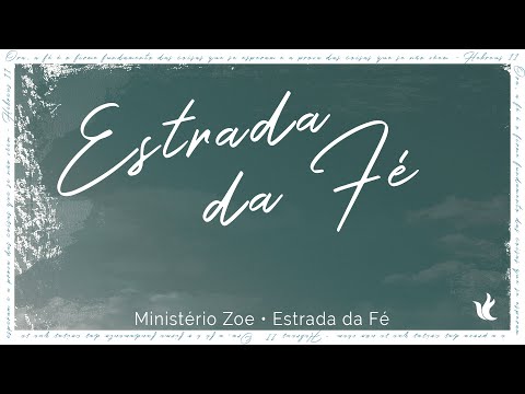 Estrada da Fé - Ministério Zoe - Lyrics
