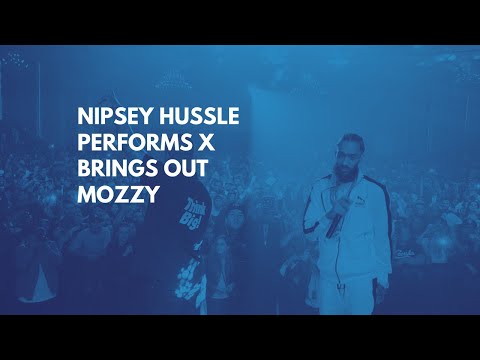 Nipsey HUSSLE Performs X Brings Out Mozzy